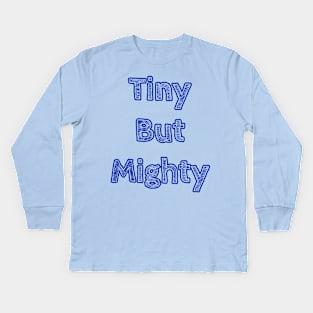 Tiny but Mighty - Onesie Design Kids Long Sleeve T-Shirt